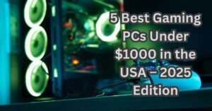 5 Best Gaming PCs Under $1000 in the USA – 2025 Edition