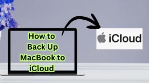 How to Back Up MacBook to iCloud