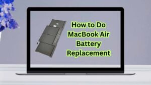 How to Do MacBook Air Battery Replacement