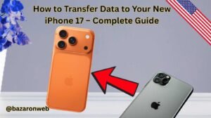 How to Transfer Data to Your New iPhone 17 – Complete Guide