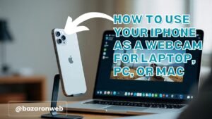 How to Use Your iPhone as a Webcam for Laptop, PC, or Mac