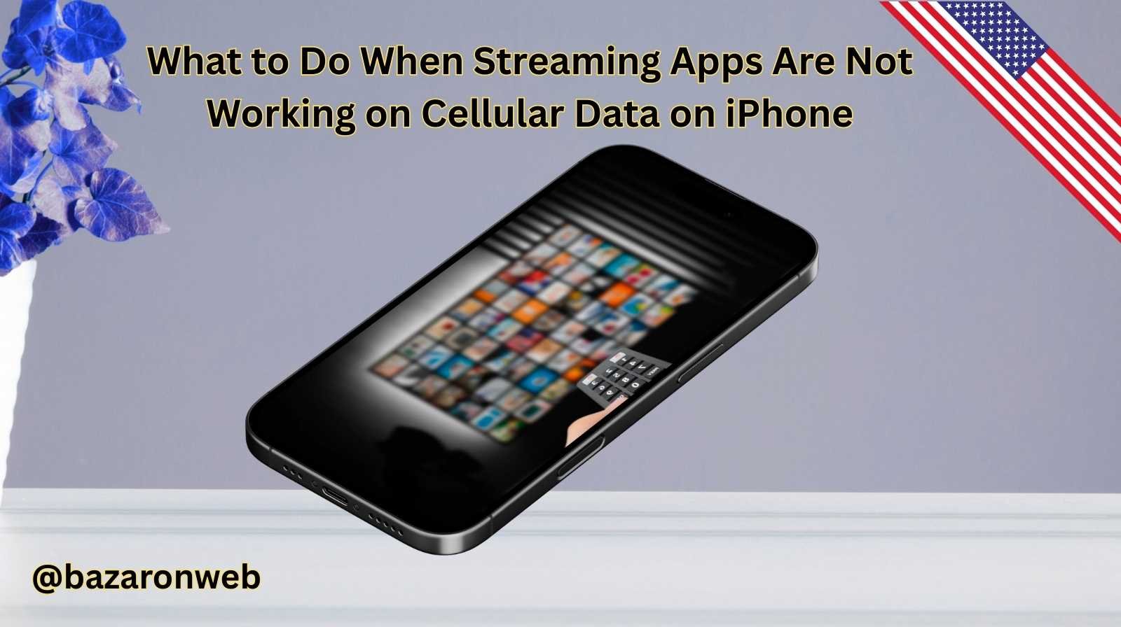 What to Do When Streaming Apps Are Not Working on Cellular Data on iPhone