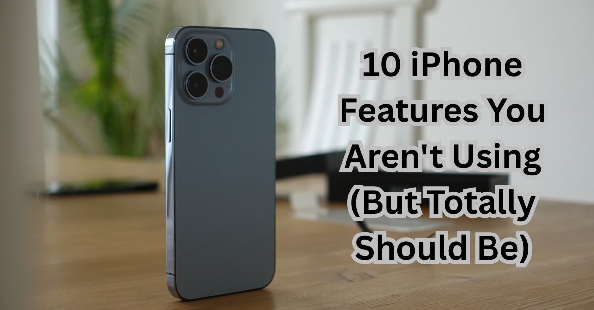 10 iPhone Features You Aren't Using
