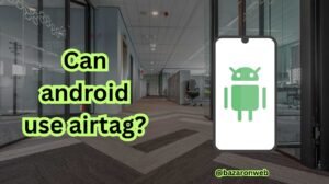 Can android use airtag