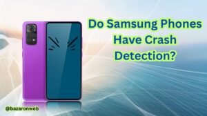 Do Samsung Phones Have Crash Detection