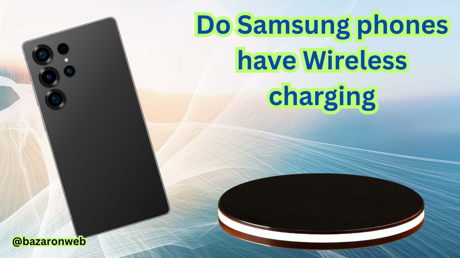 Do Samsung phones have Wireless charging