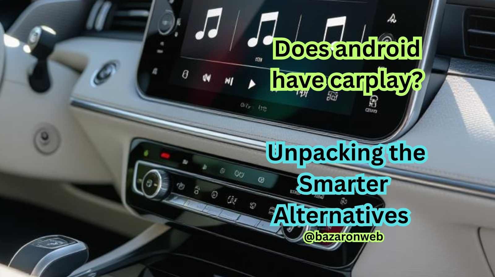 Does android have carplay - Unpacking the Smarter Alternatives
