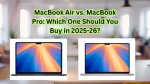 MacBook Air vs. MacBook Pro Which One Should You Buy in 2025-26
