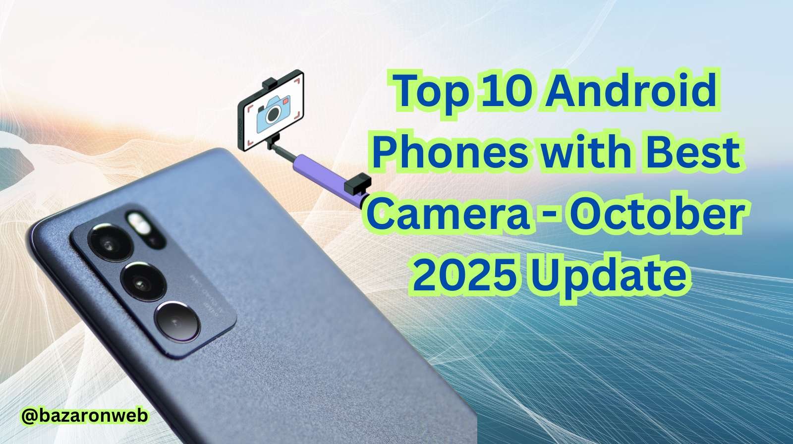 Top 10 Android Phones with Best Camera - October 2025 Update