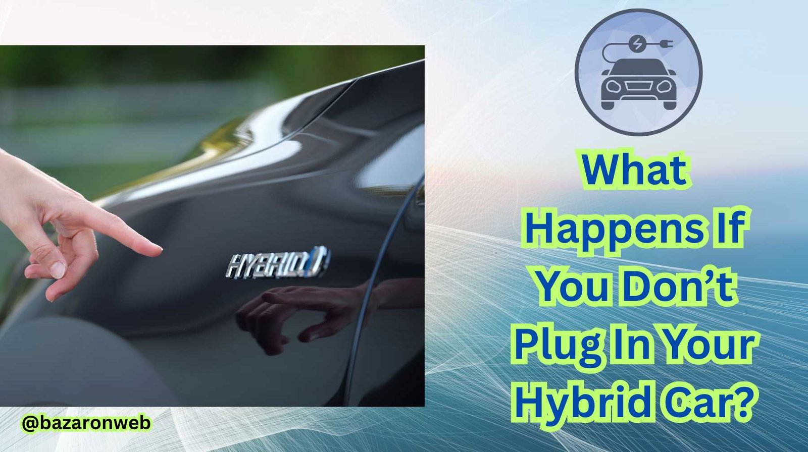 What Happens If You Don’t Plug In Your Hybrid Car