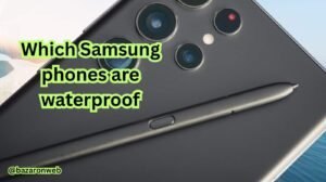 Which Samsung Phones are Waterproof?