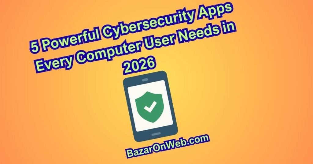 5 Powerful Cybersecurity Apps Every Computer User Needs in 2026 ...