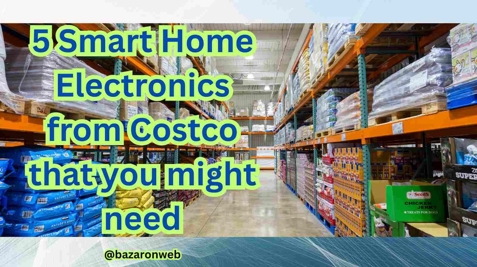 5 Smart Home Electronics from Costco that you might need