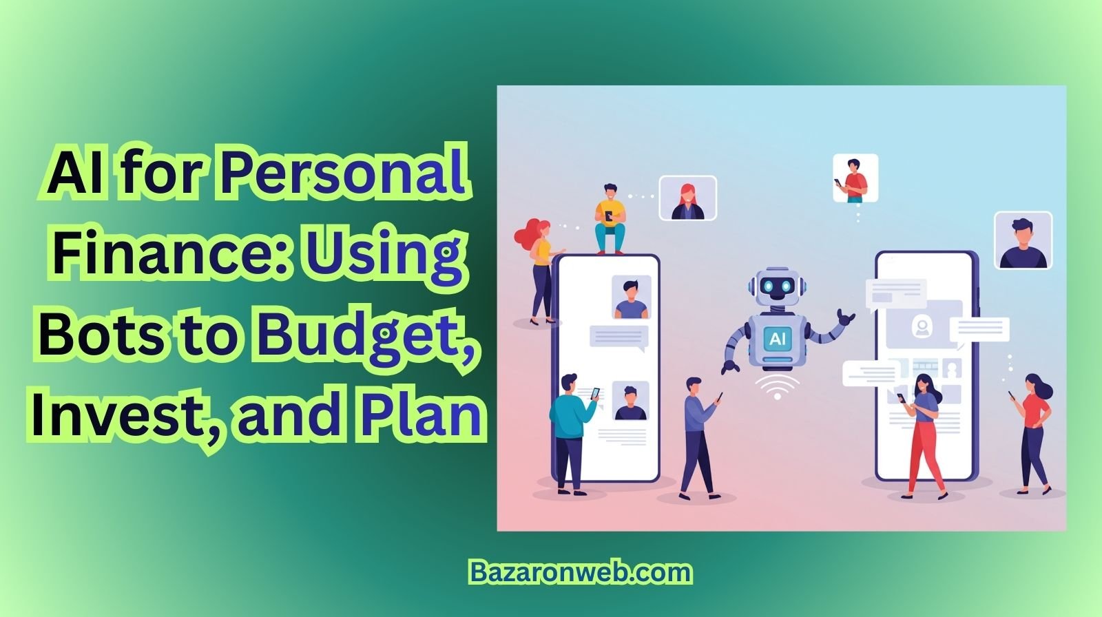 AI for Personal Finance Using Bots to Budget, Invest, and Plan