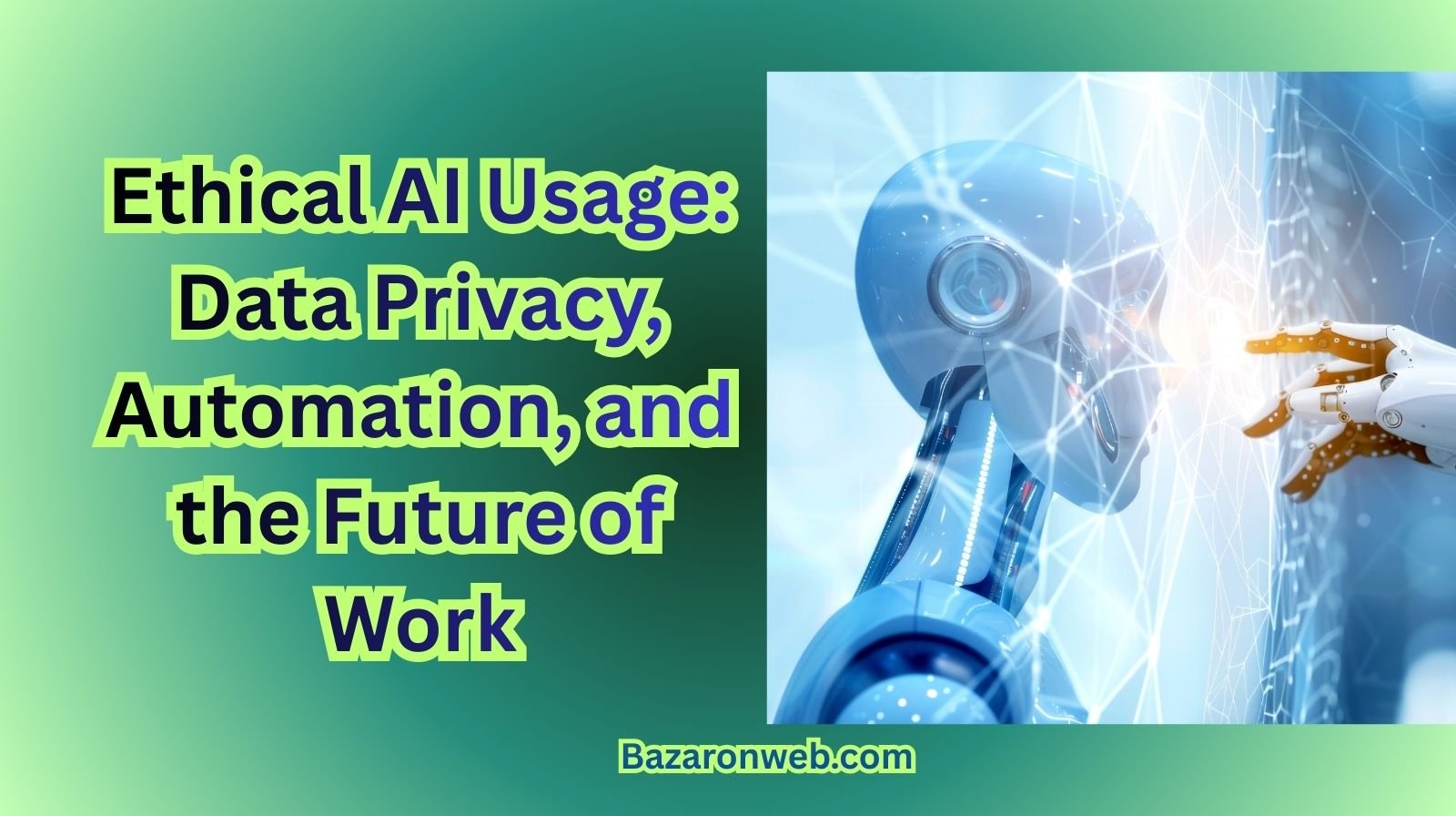 Ethical AI Usage Data Privacy, Automation, and the Future of Work