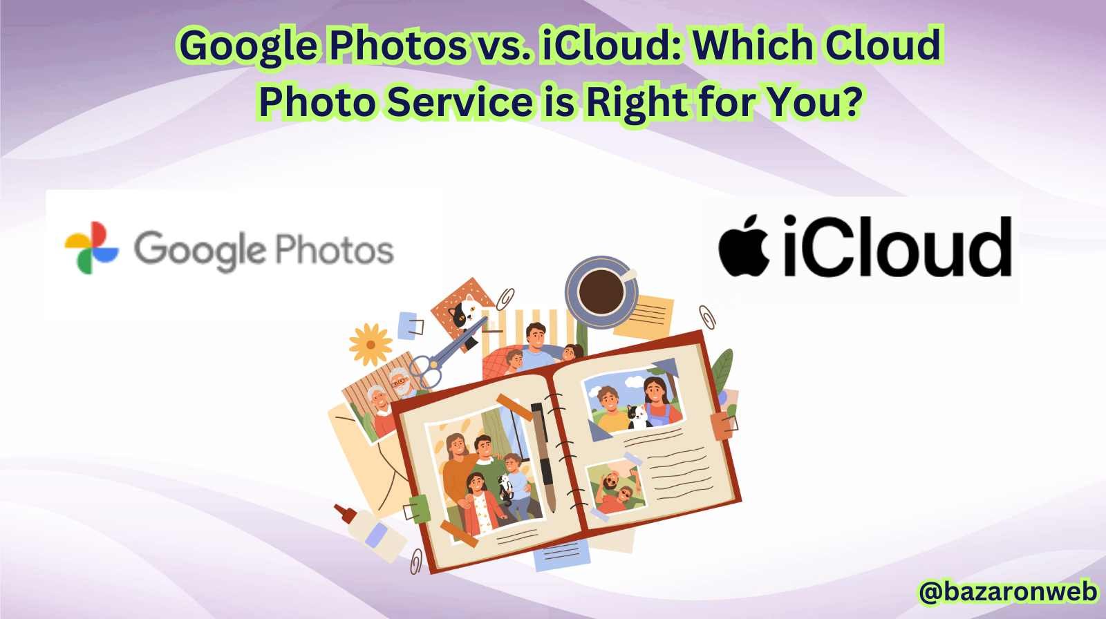 Google Photos vs. iCloud Which Cloud Photo Service is Right for You