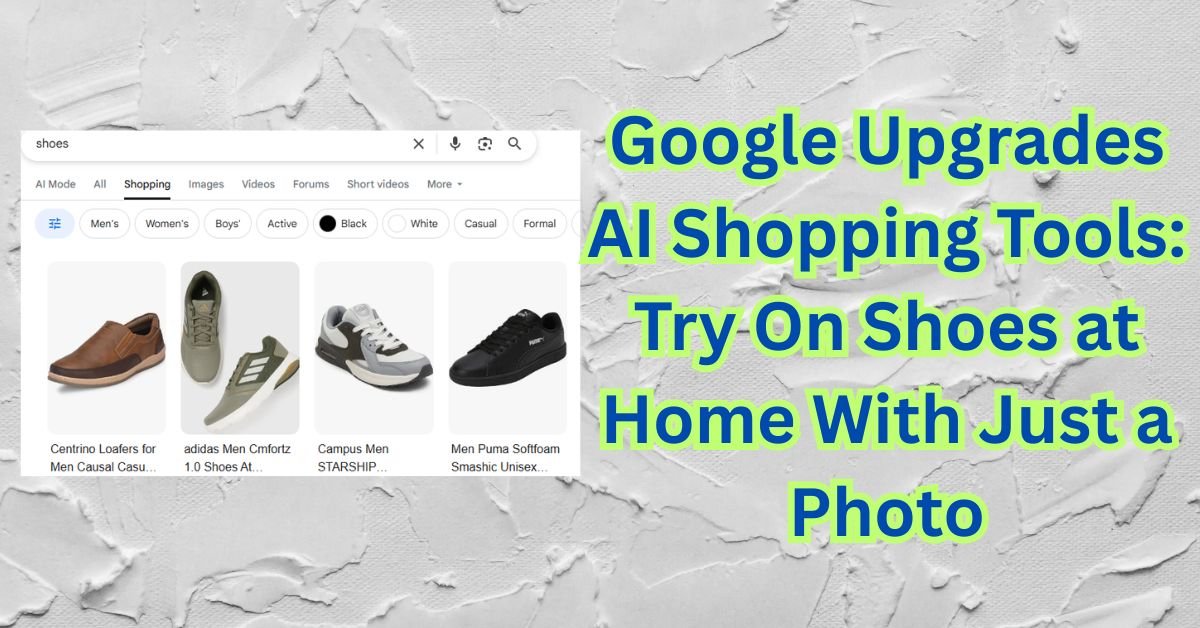 Google Upgrades AI Shopping Tools Try On Shoes at Home With Just a Photo