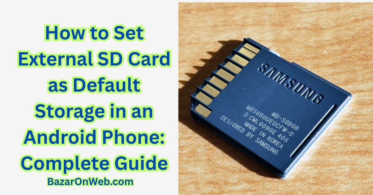 How to Set External SD Card as Default Storage in an Android Phone Complete Guide