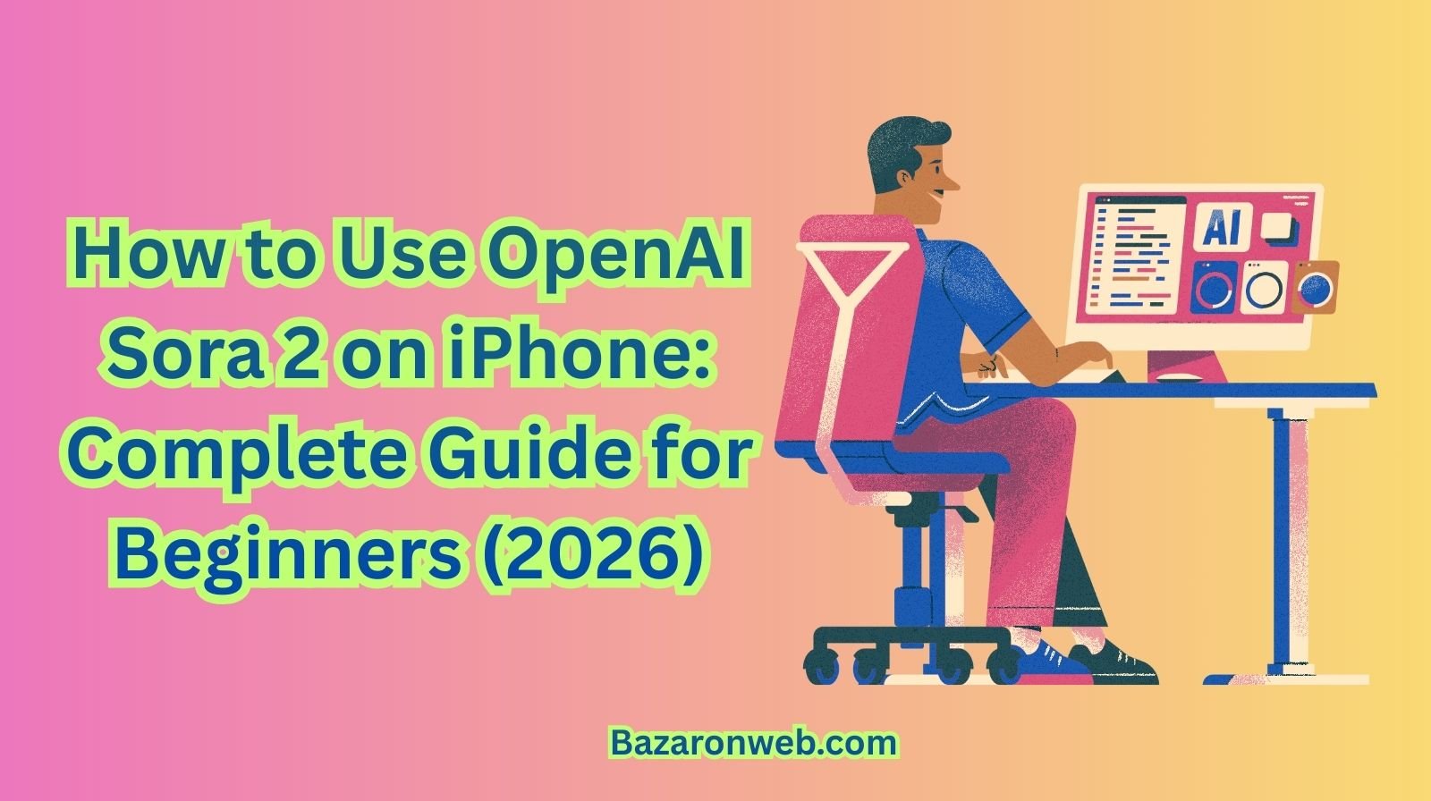 How to Use OpenAI Sora 2 on iPhone: Complete Guide for Beginners (2026)
