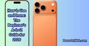 How to Use an iPhone The Beginners A-to-Z Guide for 2026