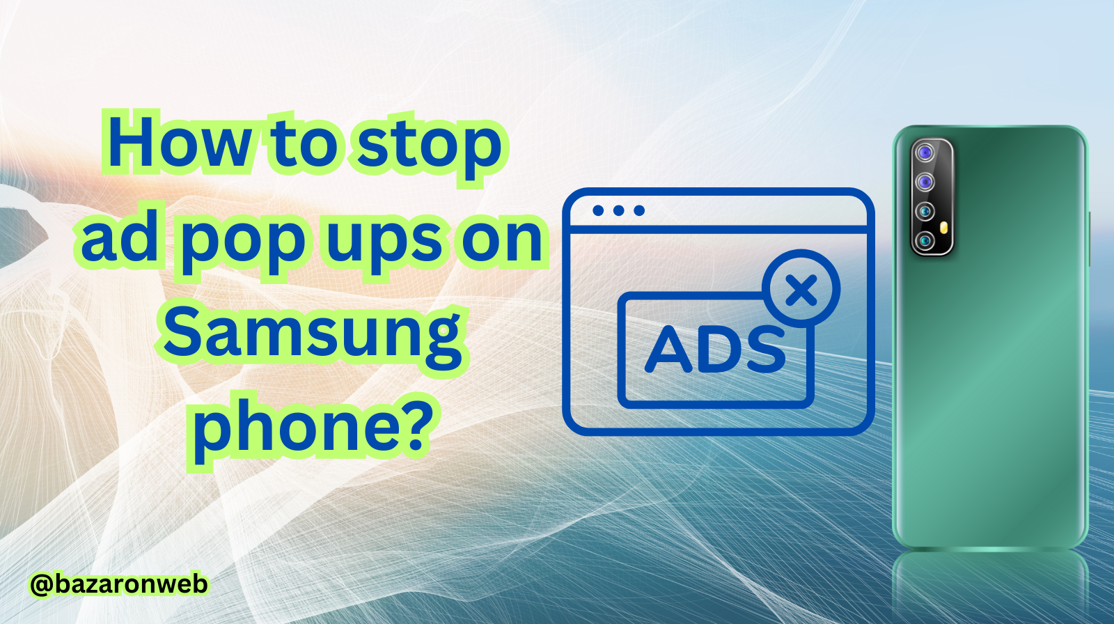 How to stop ad pop ups on Samsung phone