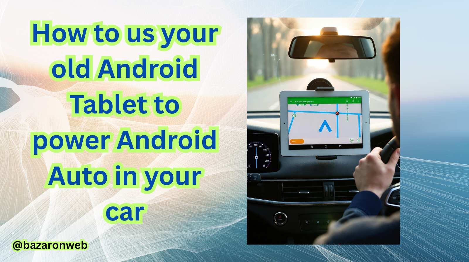 How to us your old Android Tablet to power Android Auto in your car