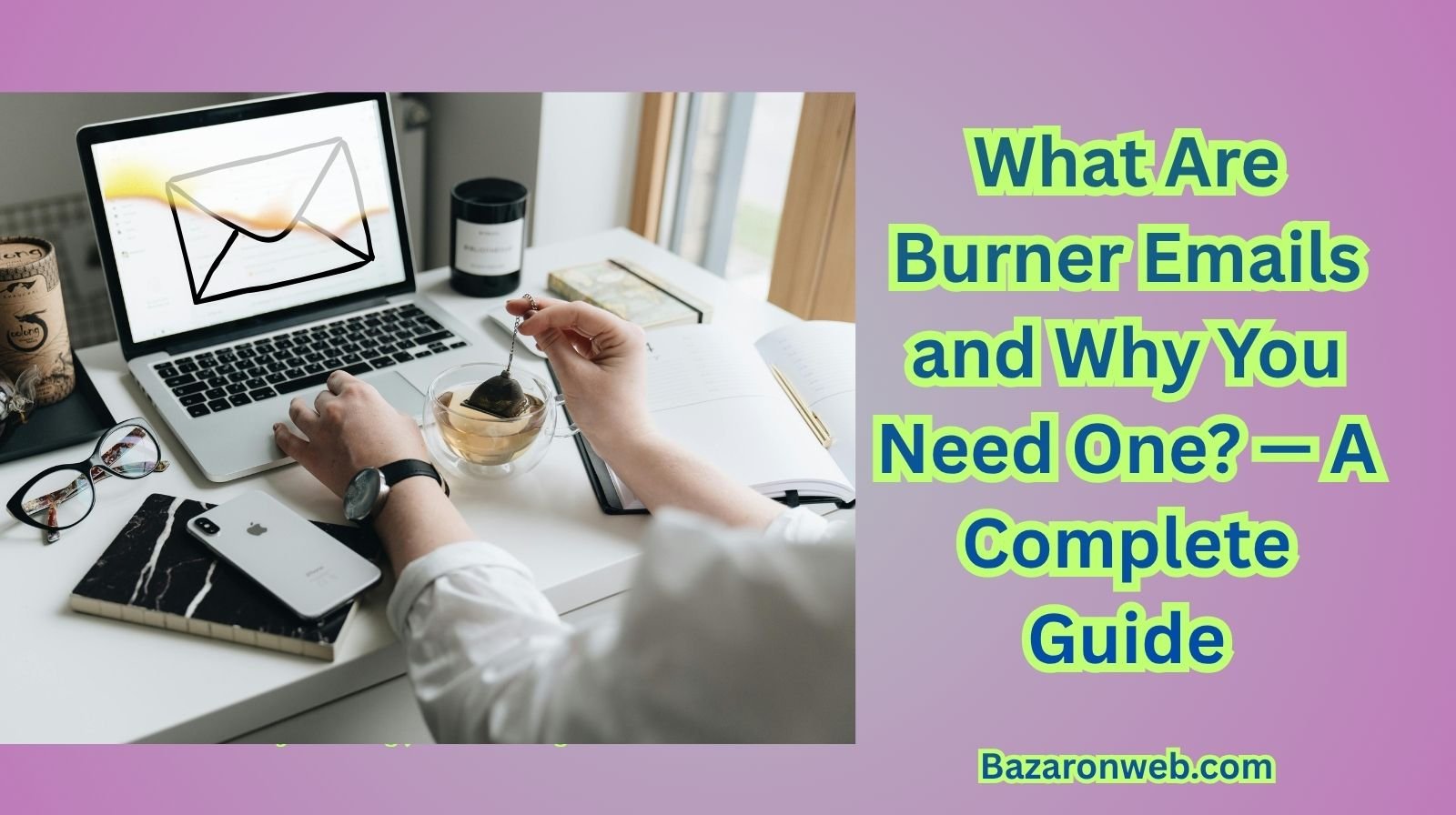 What Are Burner Emails and Why You Need One — A Complete Guide