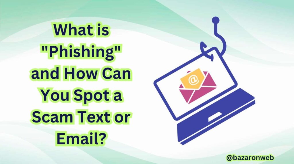 What is Phishing and How Can You Spot a Scam Text or Email - BazarOnWeb