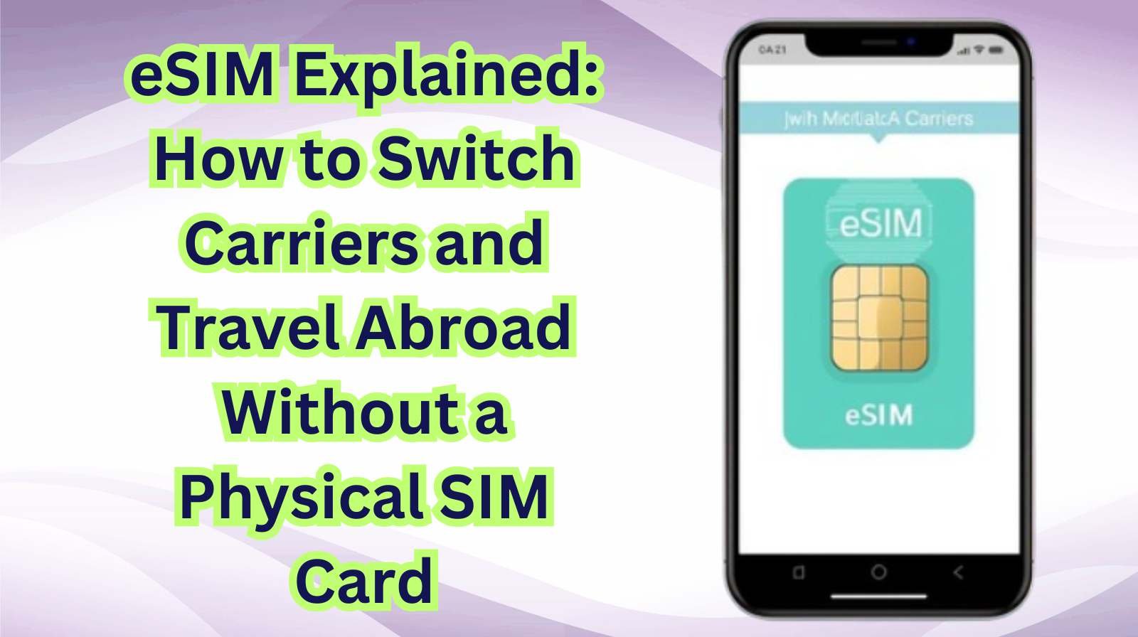 eSIM Explained How to Switch Carriers and Travel Abroad Without a Physical SIM Card