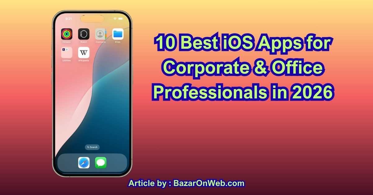 10 Best iOS Apps for Corporate & Office Professionals in 2026