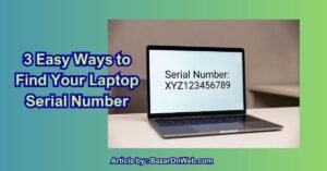 3 Easy Ways to Find Your Laptop Serial Number