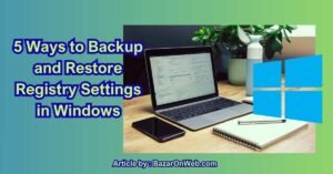 5 Ways to Backup and Restore Registry Settings in Windows