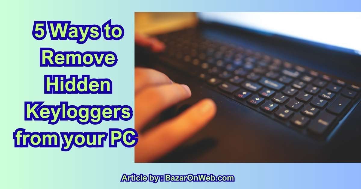 5 Ways to Remove Hidden Keyloggers from your PC