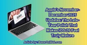 Apple’s November-December 2025 Updates The Late-Year Polish That Makes iOS 26 Feel Truly Mature