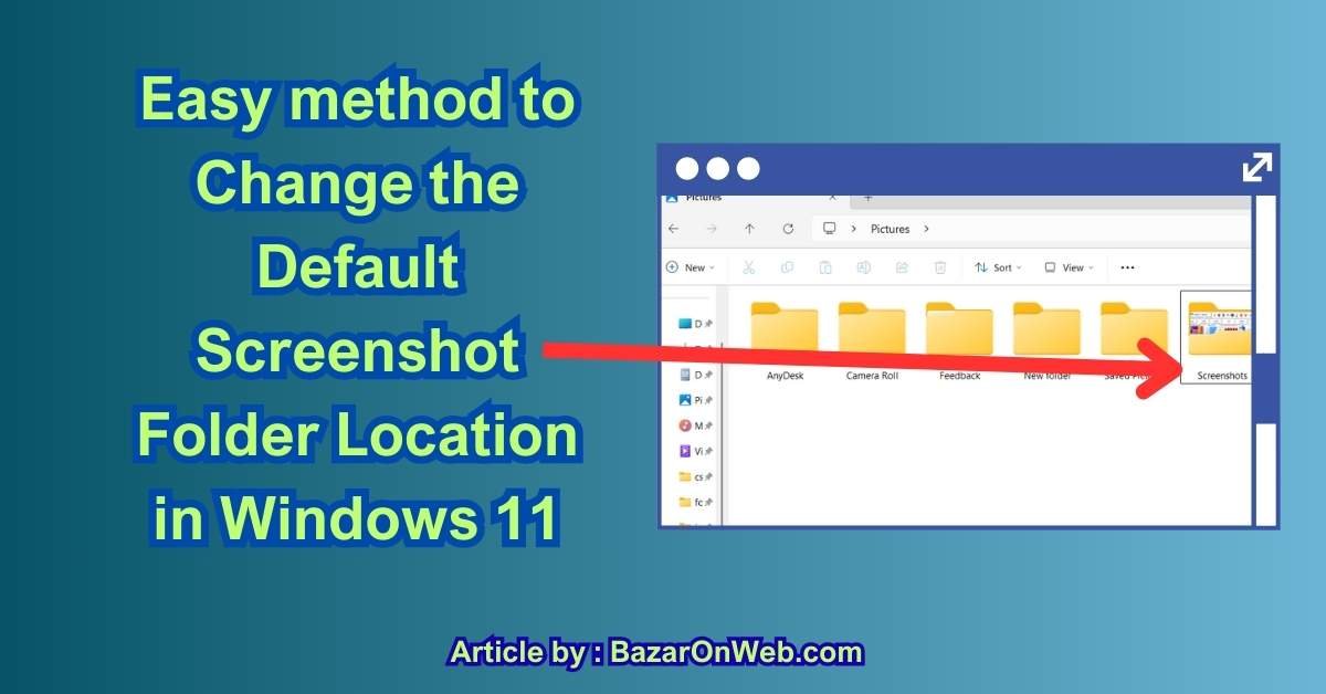 Easy method to Change the Default Screenshot Folder Location in Windows 11