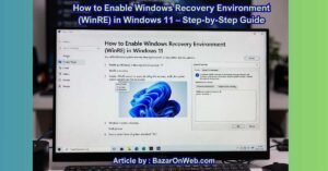 How to Enable Windows Recovery Environment (WinRE) in Windows 11 – Step-by-Step Guide