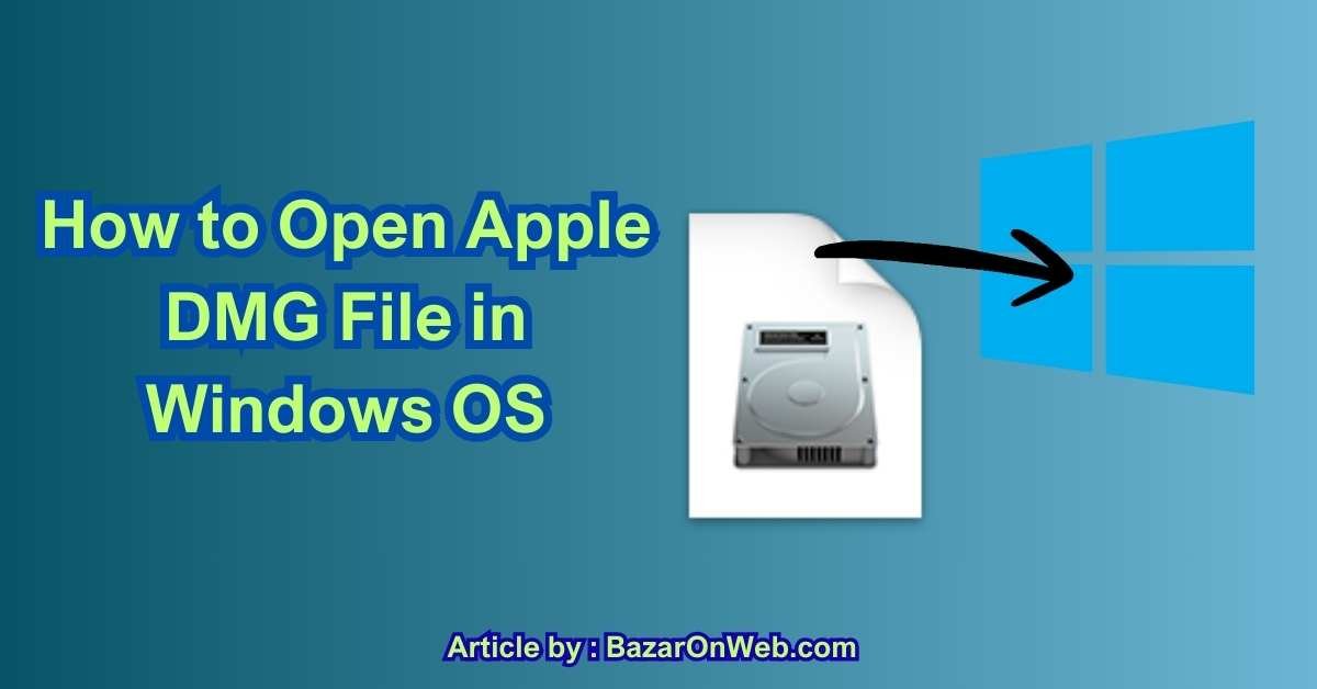 How to Open Apple DMG File in Windows OS