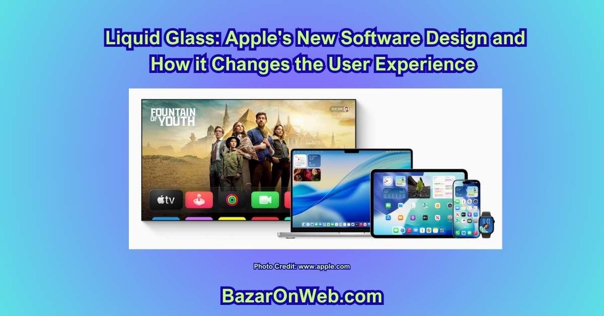 Liquid Glass Apple's New Software Design and How it Changes the User Experience