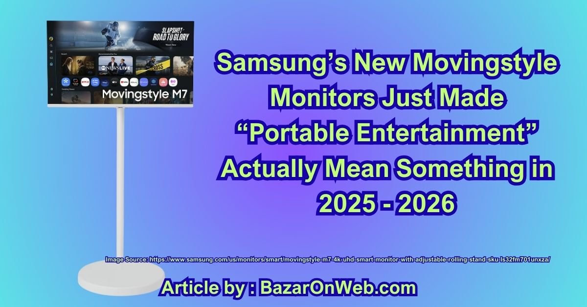 Samsung’s New Movingstyle Monitors Just Made “Portable Entertainment” Actually Mean Something in 2025 - 2026