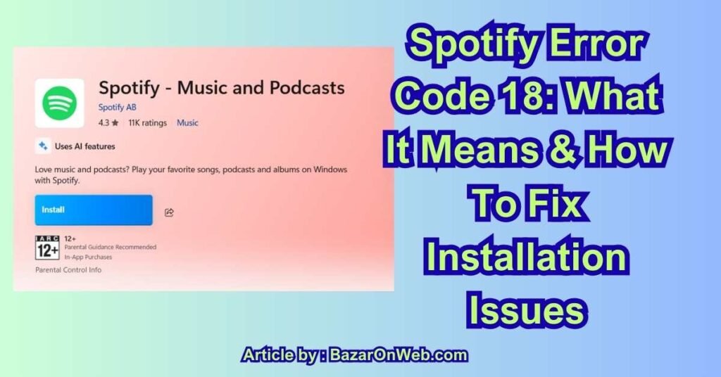 Spotify Error Code 18 What It Means & How To Fix Installation Issues ...
