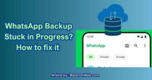 WhatsApp Backup Stuck in Progress How to fix it