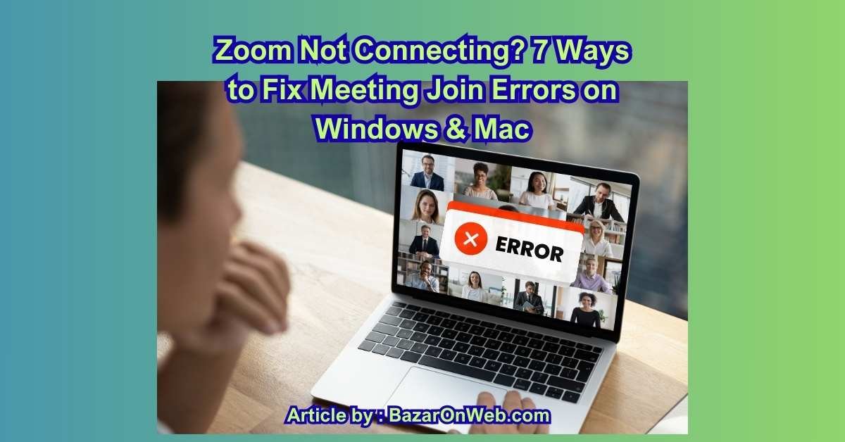 Zoom Not Connecting 7 Ways to Fix Meeting Join Errors on Windows & Mac