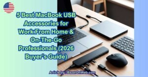 5 Best MacBook USB Accessories for Work From Home & On-The-Go Professionals (2026 Buyer’s Guide)