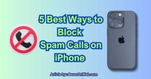 5 Best Ways to Block Spam Calls on iPhone