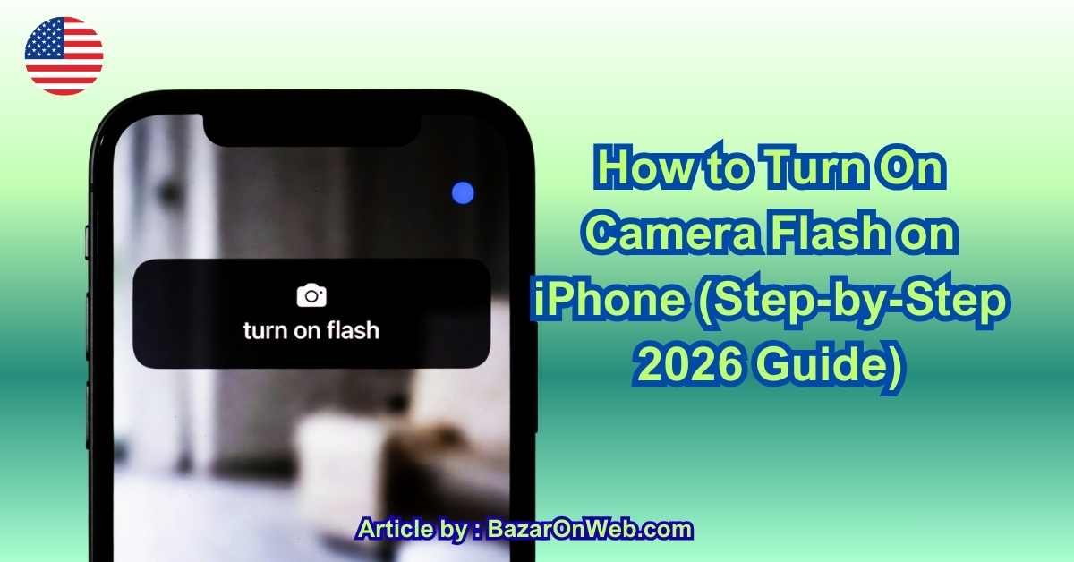 How to Turn On Camera Flash on iPhone (Step-by-Step 2026 Guide)