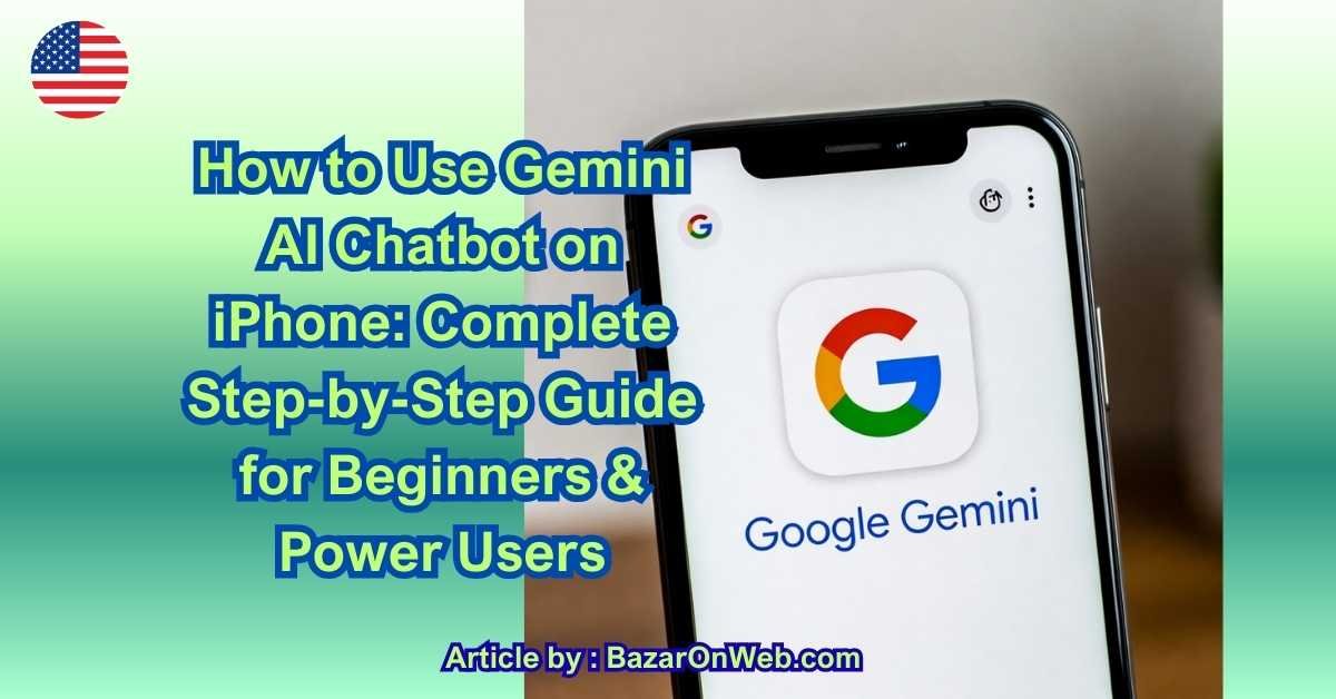 How to Use Gemini AI Chatbot on iPhone Complete Step-by-Step Guide for Beginners & Power Users