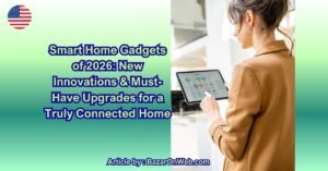 Smart Home Gadgets of 2026 New Innovations & Must-Have Upgrades for a Truly Connected Home