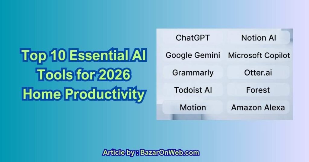 Top 10 Essential AI Tools for 2026 Home Productivity - BazarOnWeb