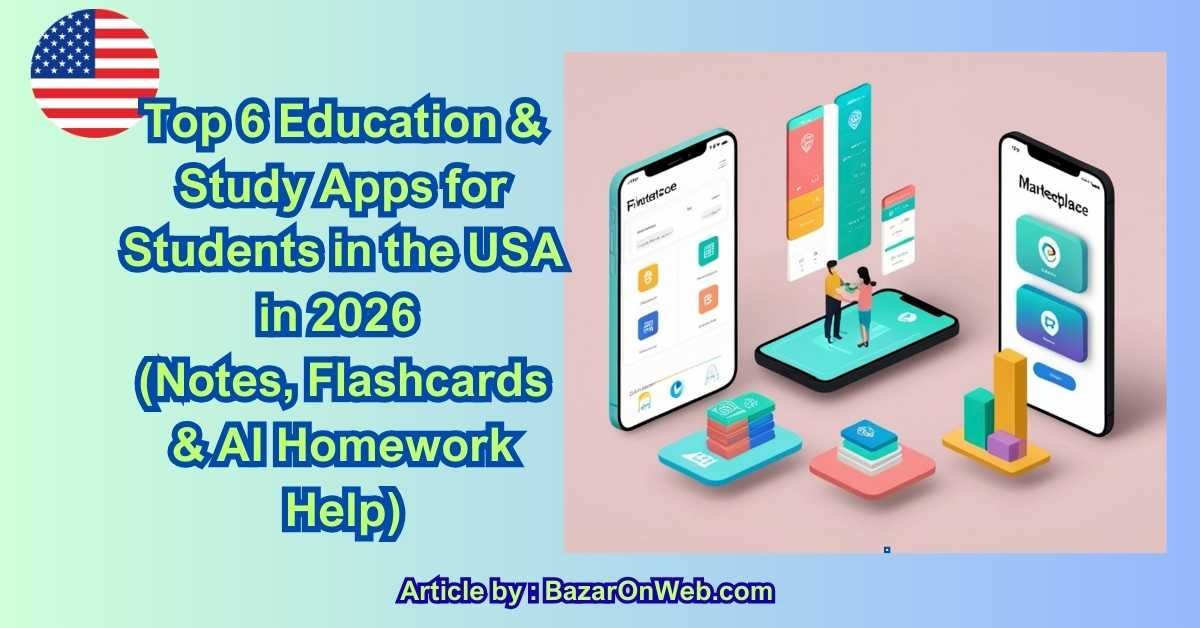 Top 6 Education & Study Apps for Students in the USA in 2026 (Notes, Flashcards & AI Homework Help)