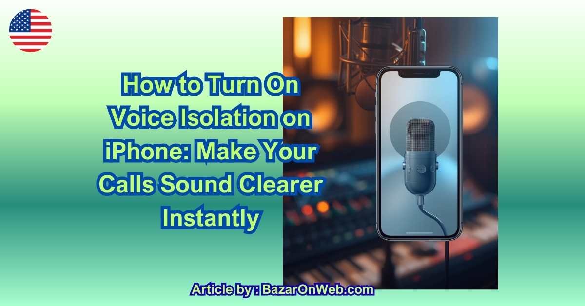 How to Turn On Voice Isolation on iPhone Make Your Calls Sound Clearer Instantly